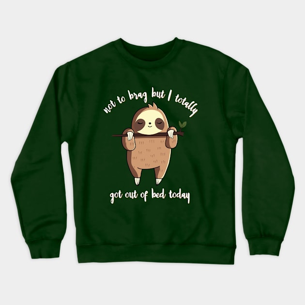 Not to brag but i totally got out of bed today Crewneck Sweatshirt by secondskin